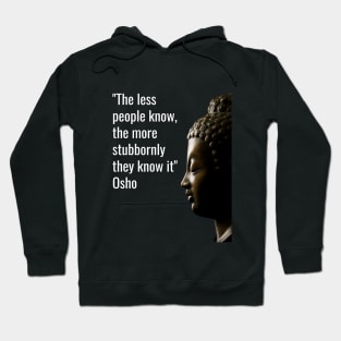 Osho Quotes for Life. The less people know... Hoodie